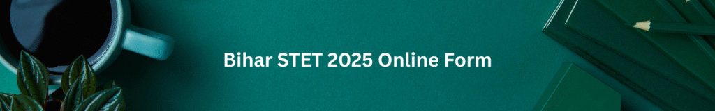 Bihar STET 2025 Online Form Sarkari Jobs Exam
